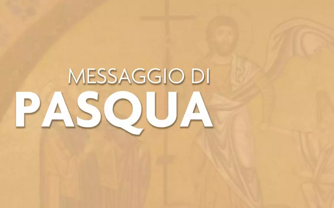 MESSAGGIO DI PASQUA 2022