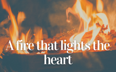 A FIRE THAT LIGHTS THE HEART