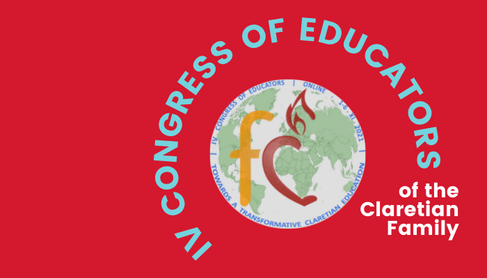 “TOWARDS A TRANSFORMATIVE CLARETIAN EDUCATION” – IV CONGRESS OF EDUCATORS OF THE CF 2021