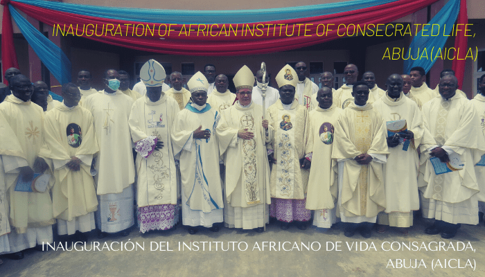 INAUGURACIÓN DEL INSTITUTO AFRICANO DE VIDA CONSAGRADA, ABUJA (AICLA)