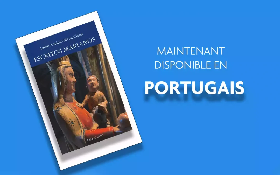 Les Écrits Mariaux de Saint Antoine Marie Claret sont maintenant disponibles en portugais